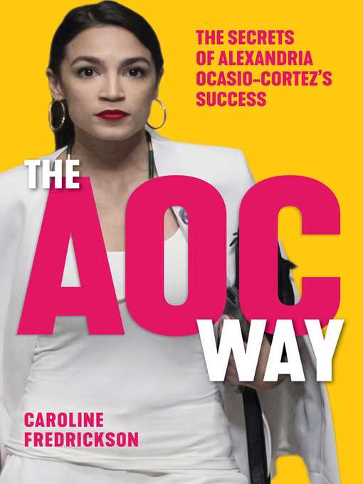 Cover image for The AOC Way: the Secrets of Alexandria Ocasio-Cortez's Success